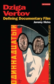 Dziga Vertov: Defining Documentary Film by Jeremy Hicks