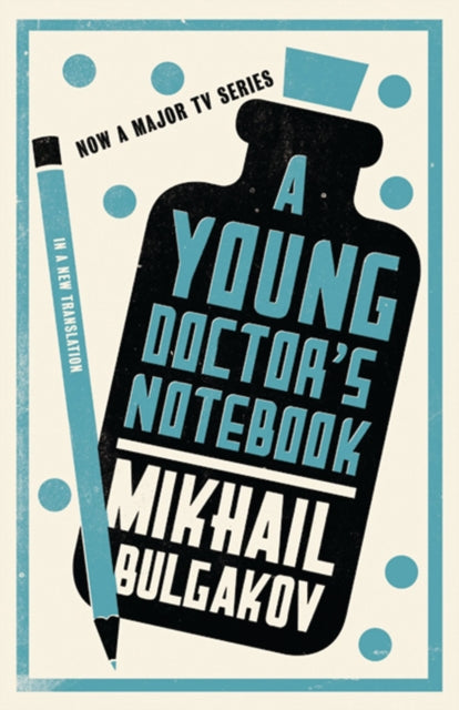 A Young Doctor's Notebook: New Translation: Newly Translated and Annotated by Mikhail Bulgakov