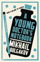 A Young Doctor's Notebook: New Translation: Newly Translated and Annotated by Mikhail Bulgakov