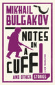 Notes on a Cuff and Other Stories by Mikhail Bulgakov