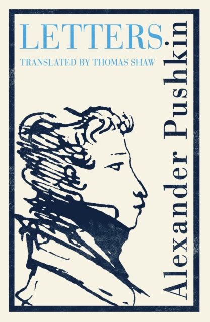 Pushkin's Letters: Annotated Authoritative Edition by Alexander Pushkin
