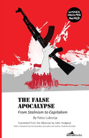 False Apocalypse: From Stalinism to Capitalism by Fatos Lubonja