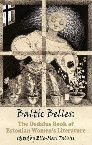 Baltic Belles: The Dedalus Book of Estonian Women's Literature, edited by Elle-Mari Talivee