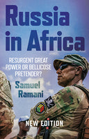 Russia in Africa: Resurgent Great Power or Bellicose Pretender? by Samuel Ramani