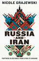 Russia and Iran: Partners in Defiance from Syria to Ukraine by Nicole Grajewski