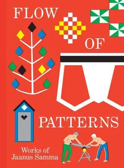 Flow of Patterns. Works of Jaanus Samma. Edited by Krist Gruijthuijsen