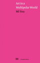 Art in a Multipolar World by Mi You