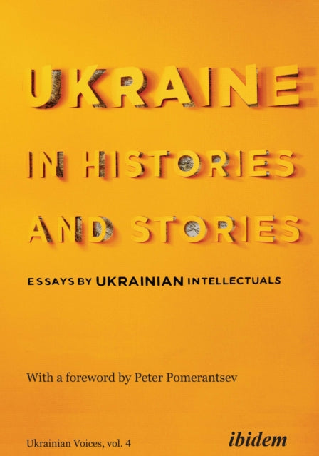 Ukraine in Histories and Stories: Essays by Ukrainian Intellectuals
