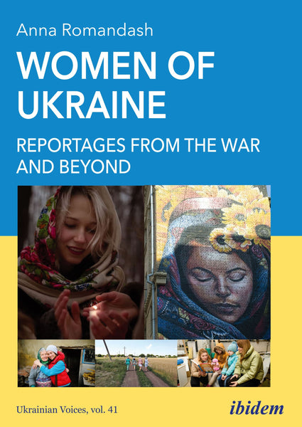 Women of Ukraine: Reportages from the War and Beyond by Anna Romandash
