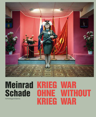 War Without War: Photographs from the Former Soviet Union by Meinrad Schade