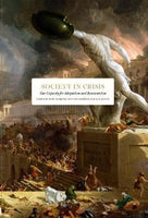 Society In Crisis: Our Capacity For Adaptation and Reorientation edited by Kurt Almqvist, Mattias Hesserus and Iain Martin