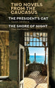 Two Novels from the Caucasus: Daur Nachkebia's "The Shore of the Night" and Guram Odisharia's "The President's Cat"