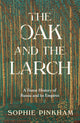 The Oak and the Larch: A Forest History of Russia and its Empires by Sophie Pinkham