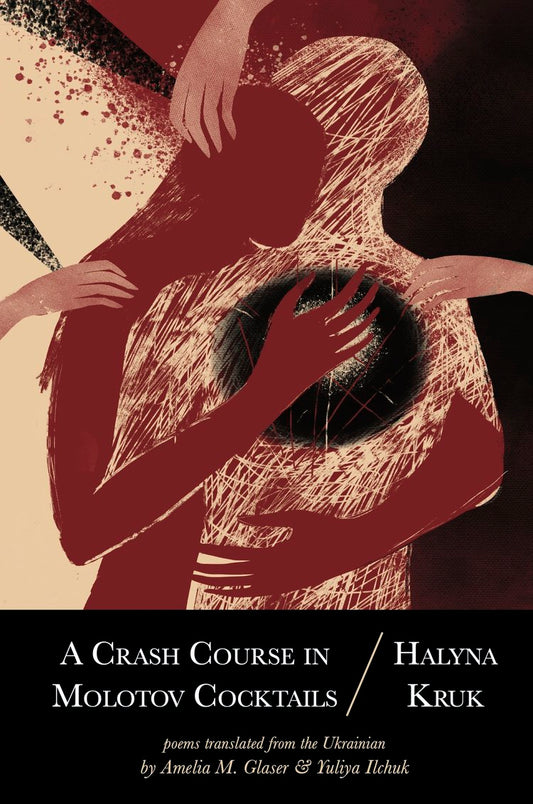 A Crash Course in Molotov Cocktails by Halyna Kruk