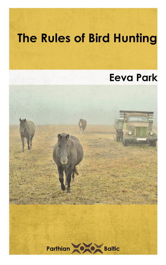 The Rules of Bird Hunting by Eeva Park