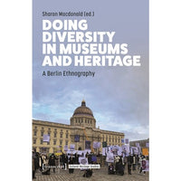 Doing Diversity in Museums and Heritage: A Berlin Ethnography, edited by Sharon Macdonald