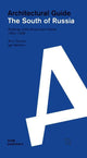 Architectural Guide: The South of Russia - Buildings of the Soviet Avant-Garde 1922–1936 by Artur Tokarev and Igor Bychkov