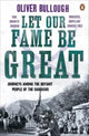 Let Our Fame Be Great: Journeys Among the Defiant People of the Caucasus by Oliver Bullough