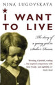 I Want to Live: The Diary of a Young Girl in Stalin's Russia by Nina Lugovskaia
