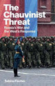 The Chauvinist Threat: Russia's War and the West's Response by Sabine Fischer
