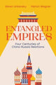 Entangled Empires: Four Centuries of China-Russia Relations by Sören Urbansky and Martin Wagner