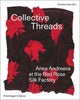 Collective Threads: Anna Andreeva at the Red Rose Silk Factory edited by Christina Kiaer