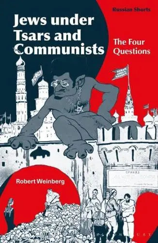 Jews Under Tsars and Communists: The Four Questions by Robert Weinberg