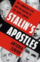 Stalin’s Apostles: The unputdownable true story of the Cambridge spies and the making of the Soviet Empire by Antonia Senior