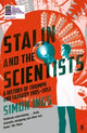 Stalin and the Scientists: A History of Triumph and Tragedy 1905–1953 by Simon Ings