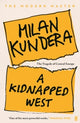 A Kidnapped West: The Tragedy of Central Europe by Milan Kundera