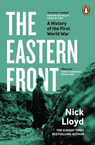 The Eastern Front: A History of the First World War by Nick Lloyd