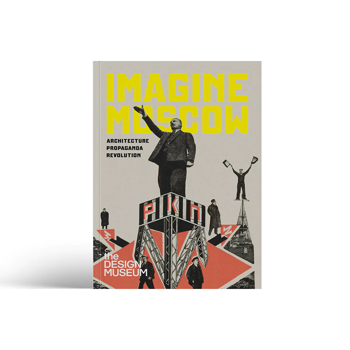 Imagine Moscow: Architecture, Propaganda, Revolution by the Design Museum
