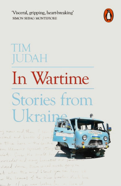 In Wartime: Stories from Ukraine by Tim Judah