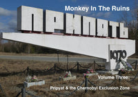 Monkey In The Ruins, Volume 3: Pripyat and the Chernobyl Exclusion Zone