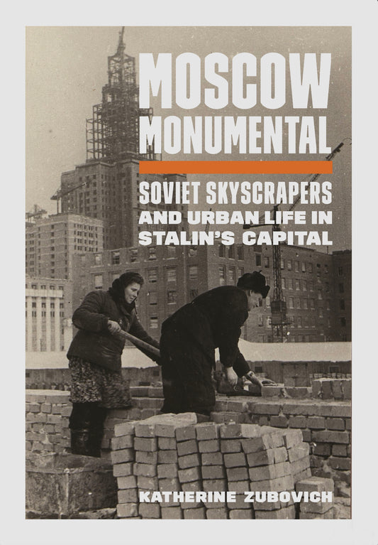 Moscow Monumental by Katherine Zubovich