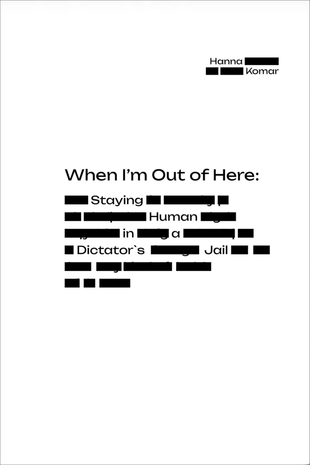 When I’m Out of Here: Staying Human in a Dictator’s Jail by Hanna Komar