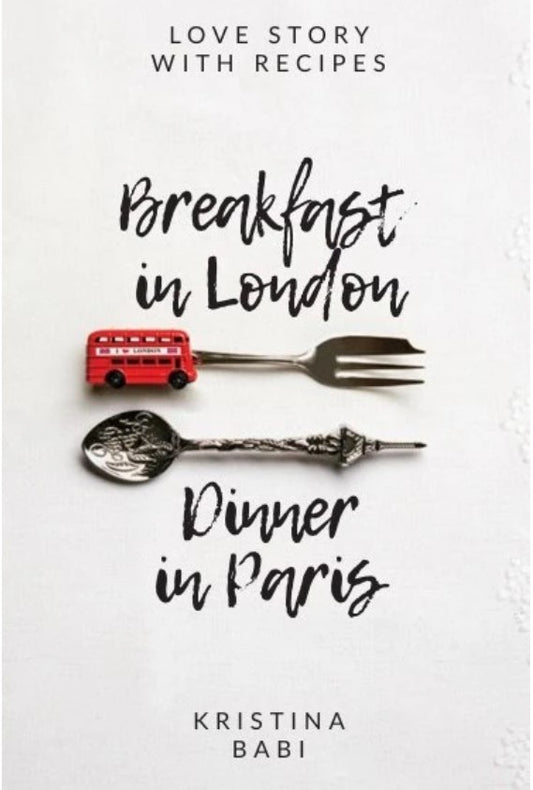 Breakfast in London, Dinner in Paris by Kristina Babi