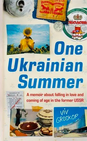 One Ukrainian Summer A Memoir About Falling in Love and Coming of Age in the Former USSR by Viv Groskop