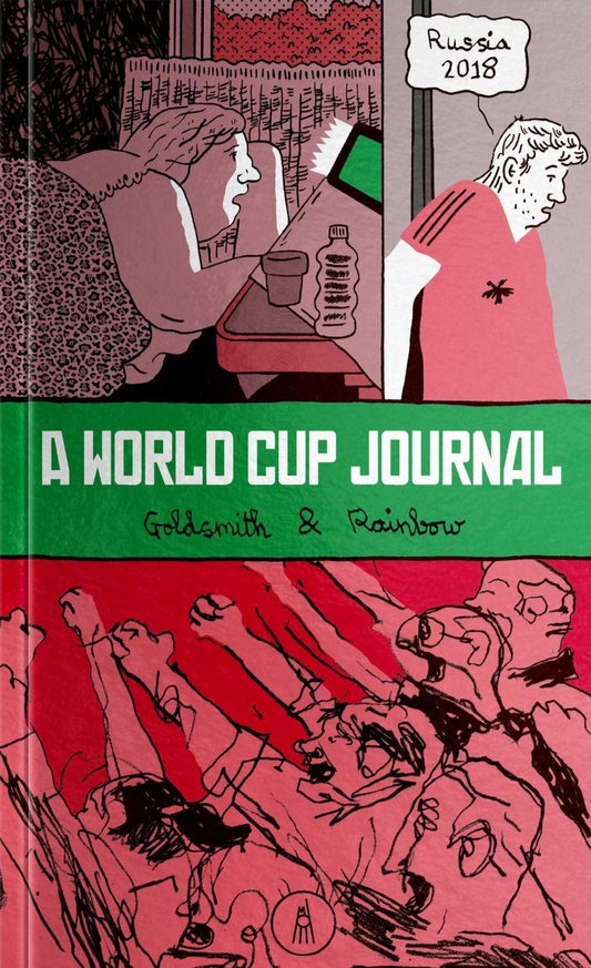 Russia 2018: A World Cup Journal by William Goldsmith and Christopher Rainbow
