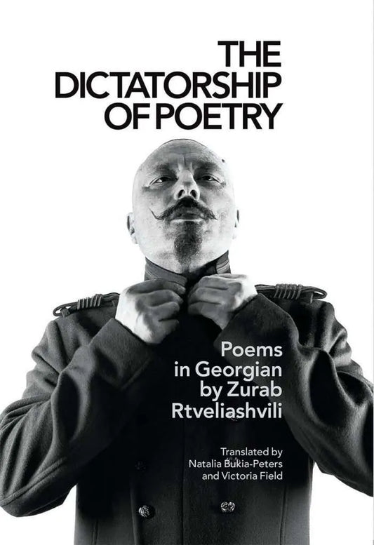 The Dictatorship of Poetry: Poems in Georgian by Zurab Rtveliashvili