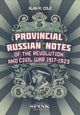 Provincial Russian Notes of the Revolution and Civil War 1917-1923 by Alan M Cole
