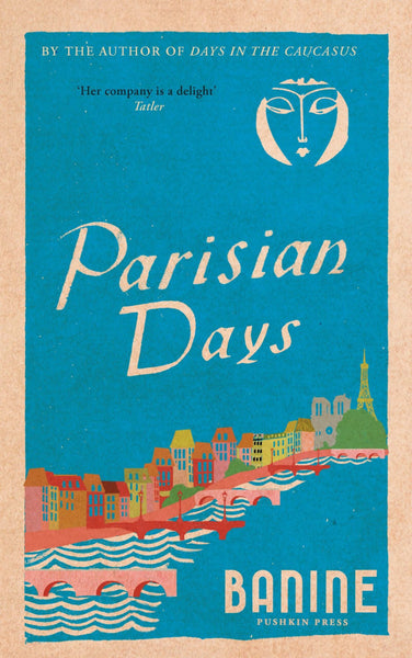 Parisian Days by Banine, translated by Anne Thompson-Ahmadova