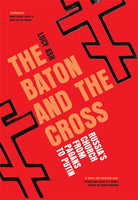 The Baton and the Cross: Russia's Church from Pagans to Putin by Lucy Ash