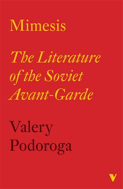 Mimesis: The Literature of the Soviet Avant-Garde by Valery Podoroga