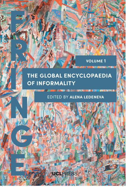 The Global Encyclopaedia of Informality, Volume 1: Towards Understanding of Social and Cultural Complexity, edited by Alena Ledeneva