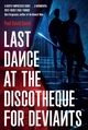 Last Dance at the Discotheque for Deviants by Paul David Gould
