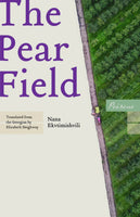 The Pear Field by Nana Ekvtimishvili, translated by Elizabeth Heighway