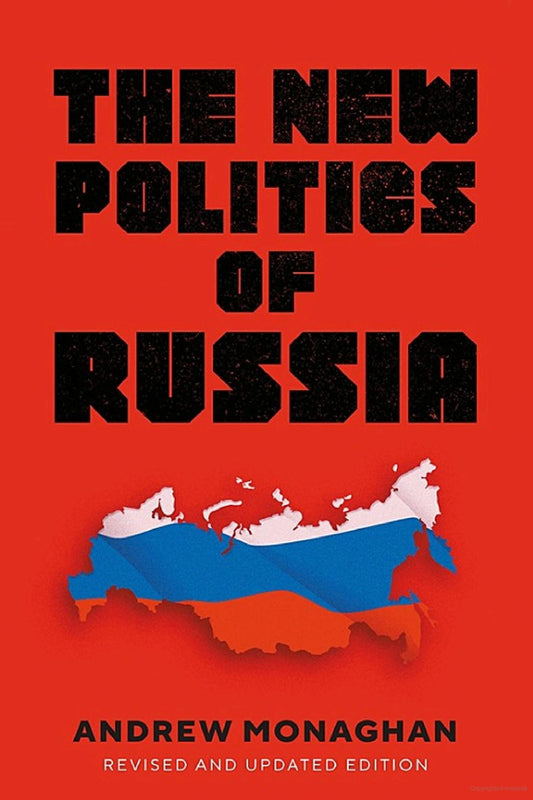 The New Politics of Russia by Andrew Monaghan