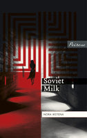 Soviet Milk by Nora Ikstena, translated by by Margita Gailitis