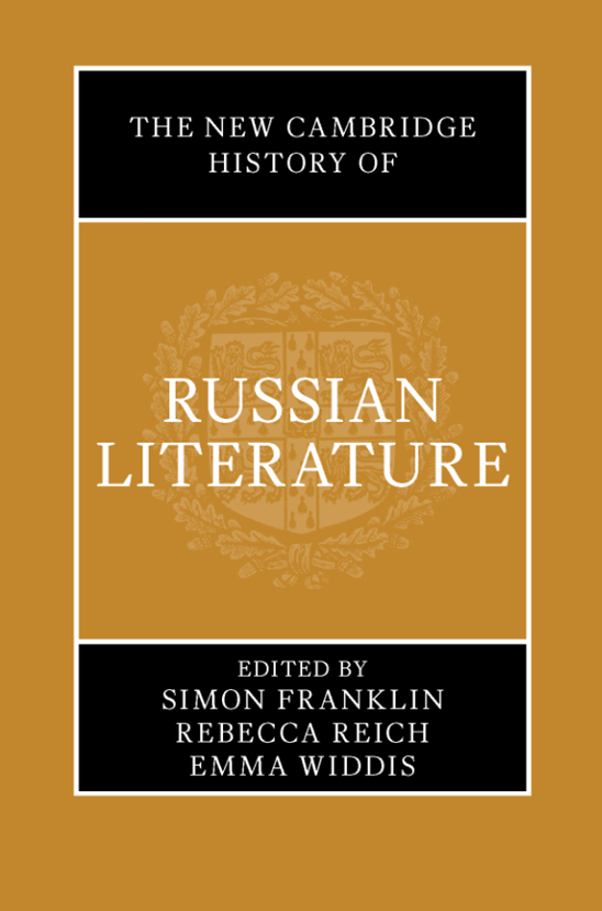 The New Cambridge History of Russian Literature, edited by Simon Franklin, Rebecca Reich and Emma Widdis